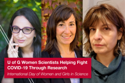 Three U of G Women Scientists Discuss How the Pandemic Has Affected Their Work