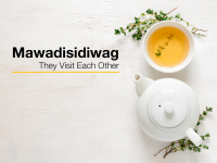 Mawadisidiwag. They visit each other. A teapot and a cup of tea.