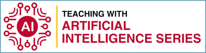 Teaching with Artificial Intelligence Series
