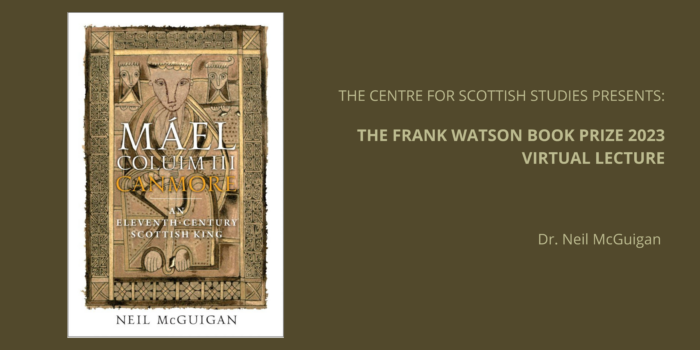 The Centre for Scottish Studies Presents: The Frank Watson Book Prize 2023 Virtual Lecture> Dr. Neil McGuigan. Cover of McGuigan's book, featuring old Scottish artwork as the book cover.