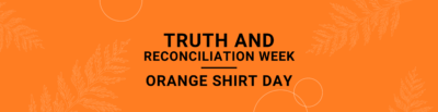 Join U of G in Recognizing National Truth and Reconciliation Week and Orange Shirt Day