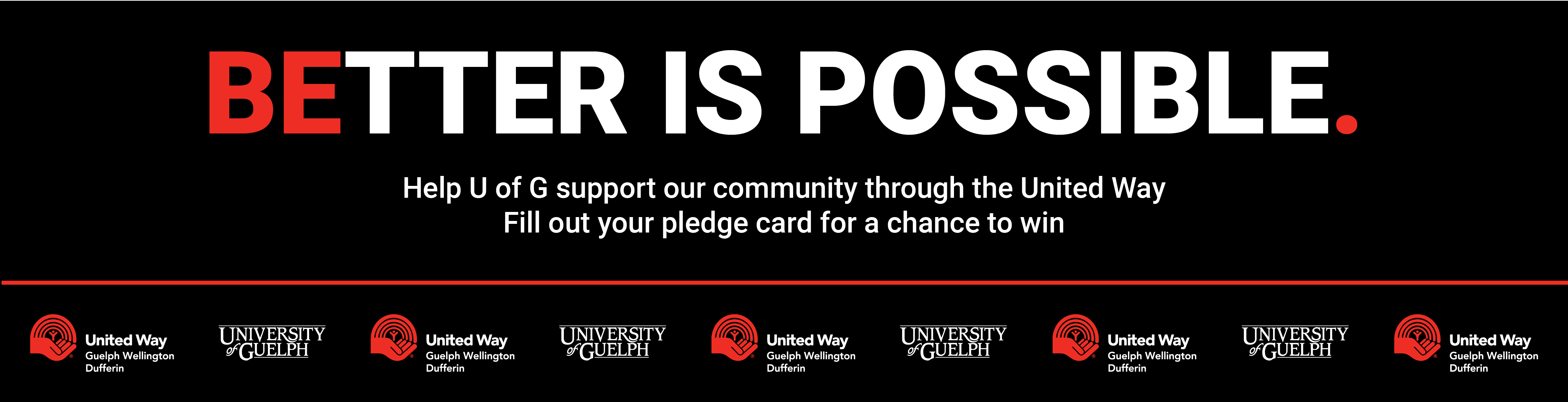 Better is possible. Support our community through the United Way. Submit your pledge card for a chance to win.