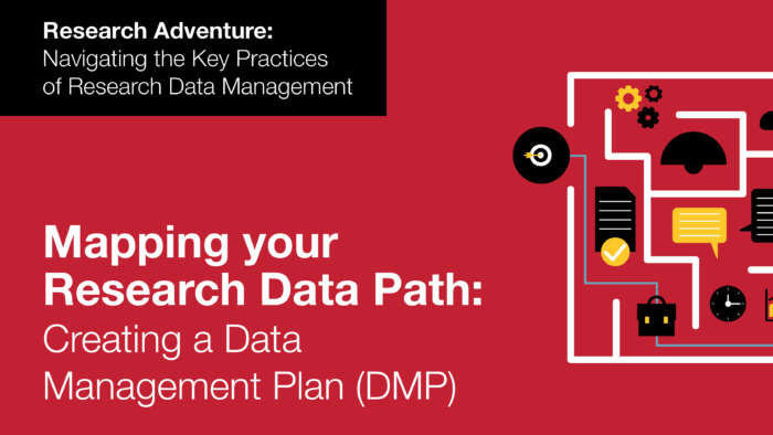 Mapping your research data path: Creating a Data Management Plan. Research adventure: Navigating the key practices of research data management.