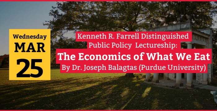 March 25. Kenneth R. Farrell distinguished public policy lectureship: The economics of what we eat. By Joseph Balagtas (purdue university).